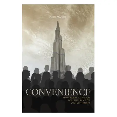 "Convenience: How far will we go for the sake of convenience?" - "" ("Marchi Alec")