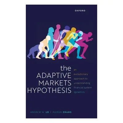 "The Adaptive Markets Hypothesis: An Evolutionary Approach to Understanding Financial System Dyn