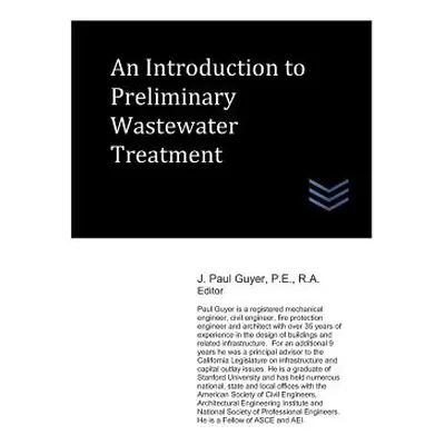 "An Introduction to Preliminary Wastewater Treatment" - "" ("Guyer J. Paul")