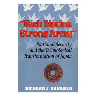 "Rich Nation, Strong Army" - "" ("Samuels Richard J.")