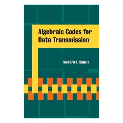 "Algebraic Codes for Data Transmission" - "" ("Blahut Richard E.")