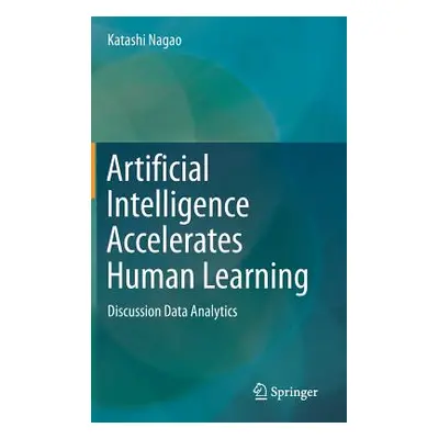 "Artificial Intelligence Accelerates Human Learning: Discussion Data Analytics" - "" ("Nagao Kat