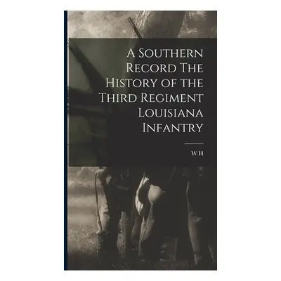 "A Southern Record The History of the Third Regiment Louisiana Infantry" - "" ("Tunnard W. H. B.