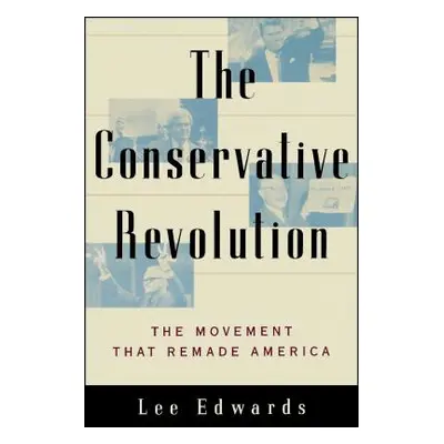 "The Conservative Revolution: The Movement That Remade America" - "" ("Edwards Lee")