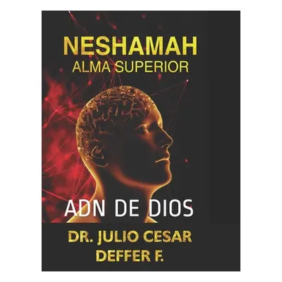 "Neshamah Alma Superior: Adn de Dios Perspectiva Hebrea Vol 2" - "" ("Deffer Franco Julio")