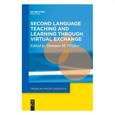 "Second Language Teaching and Learning Through Virtual Exchange" - "" ("Hilliker Shannon M.")