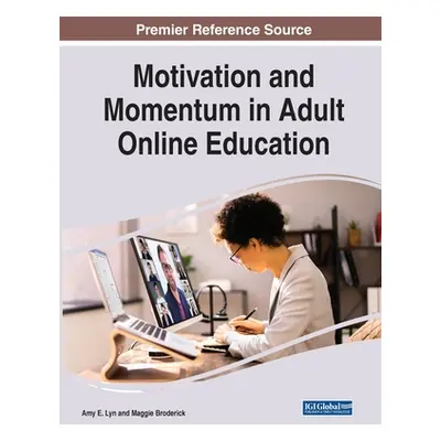 "Motivation and Momentum in Adult Online Education" - "" ("Lyn Amy E.")