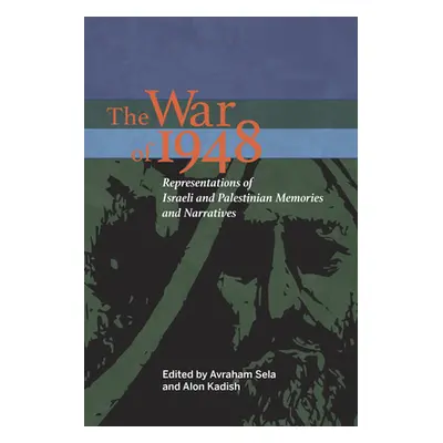 "The War of 1948: Representations of Israeli and Palestinian Memories and Narratives" - "" ("Sel