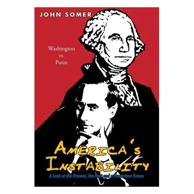 "America's Instability: A Look at the Present, the Past and a Precarious Future" - "" ("Somer Jo