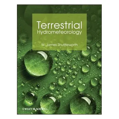 "Terrestrial Hydrometeorology" - "" ("Shuttleworth W. James")