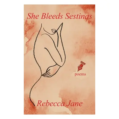 "She Bleeds Sestinas: Poems" - "" ("Jane Rebecca")