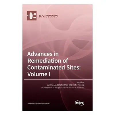 "Advances in Remediation of Contaminated Sites: Volume I" - "" ("Lu Guining")