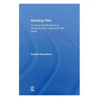 "Hearing Film: Tracking Identifications in Contemporary Hollywood Film Music" - "" ("Kassabian A