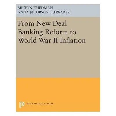 "From New Deal Banking Reform to World War II Inflation" - "" ("Friedman Milton")