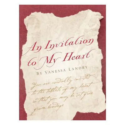 "An Invitation to my Heart by Vanessa Landry" - "" ("Landry Vanessa")