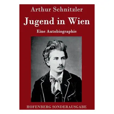 "Jugend in Wien: Eine Autobiographie" - "" ("Schnitzler Arthur")