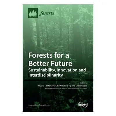 "Forests for a Better Future: Sustainability, Innovation and Interdisciplinarity" - "" ("Monaco 