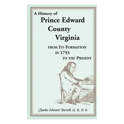 "History of Prince Edward County, Virginia, from Its Formation in 1753 to the Present" - "" ("Bu