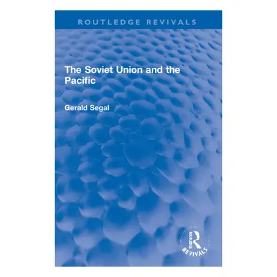 "The Soviet Union and the Pacific" - "" ("Segal Gerald")