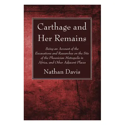 "Carthage and Her Remains" - "" ("Davis Nathan")