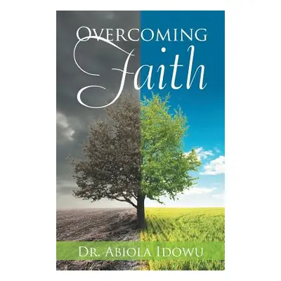 "Overcoming Faith" - "" ("Idowu Abiola")