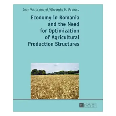 "Economy in Romania and the Need for Optimization of Agricultural Production Structures" - "" ("