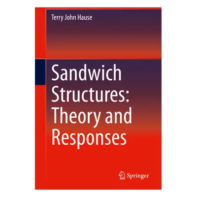 "Sandwich Structures: Theory and Responses" - "" ("Hause Terry John")