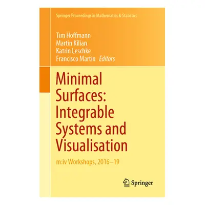 "Minimal Surfaces: Integrable Systems and Visualisation: M: IV Workshops, 2016-19" - "" ("Hoffma