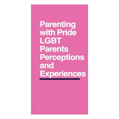 "Parenting with Pride: LGBT Parents' Perceptions and Experiences" - "" ("Joey Kevan")