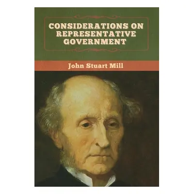 "Considerations on Representative Government" - "" ("Mill John Stuart")