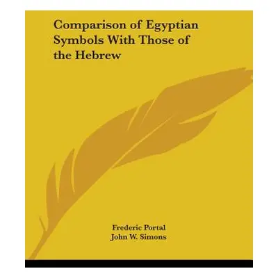 "Comparison of Egyptian Symbols With Those of the Hebrew" - "" ("Portal Frederic")