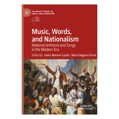 "Music, Words, and Nationalism: National Anthems and Songs in the Modern Era" - "" ("Moreno-Luzn