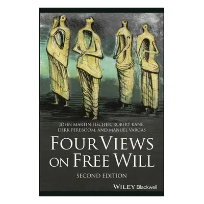 Four Views on Free Will (Fischer John Martin (University of California))