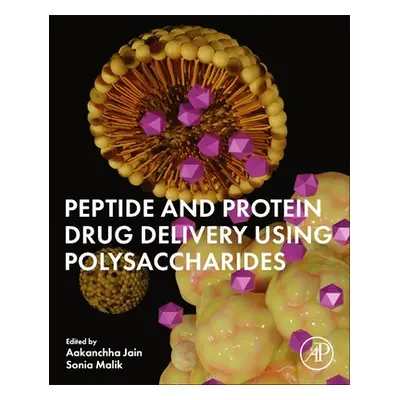 "Peptide and Protein Drug Delivery Using Polysaccharides" - "" ("Jain Aakanchha")