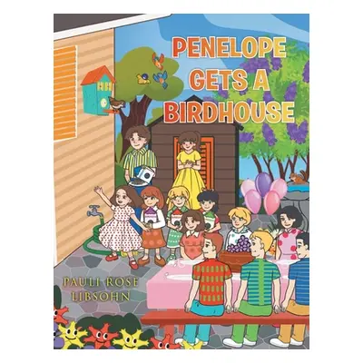 "Penelope Gets A Birdhouse" - "" ("Libsohn Pauli Rose")