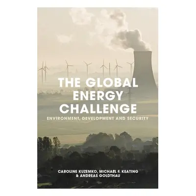 "The Global Energy Challenge: Environment, Development and Security" - "" ("Kuzemko Caroline")