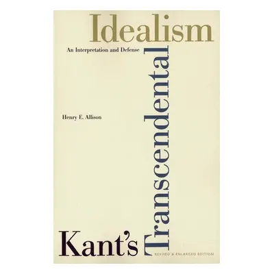 "Kant's Transcendental Idealism: An Interpretation and Defense" - "" ("Allison Henry E.")