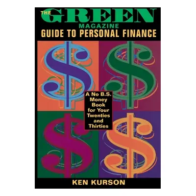 "The Green Magazine Guide to Personal Finance: A No-B.S. Book for Your Twenties and Thirties" - 