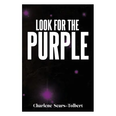 Look for the Purple (Sears-Tolbert Charlene)