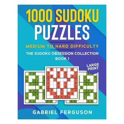 "1000 Sudoku Puzzles Medium to Hard difficulty" - "" ("Ferguson Gabriel")