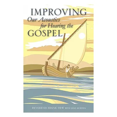 "Improving Our Acoustics for Hearing the Gospel" - "" ("Murden Reverend Frank Dew")