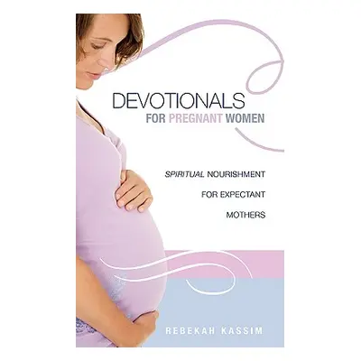 "Devotionals for Pregnant Women." - "" ("Kassim Rebekah")