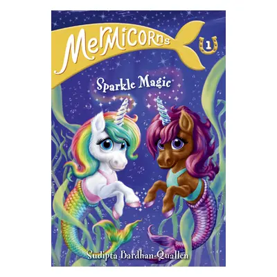 "Mermicorns #1: Sparkle Magic" - "" ("Bardhan-Quallen Sudipta")