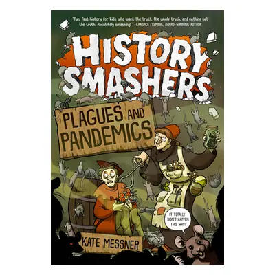 "History Smashers: Plagues and Pandemics" - "" ("Messner Kate")