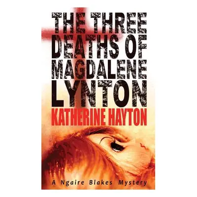 "The Three Deaths of Magdalene Lynton" - "" ("Hayton Katherine")