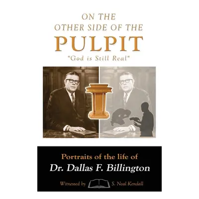 "On the Other Side of the Pulpit: God Is Still Real" - "" ("Kendall S. Neal")