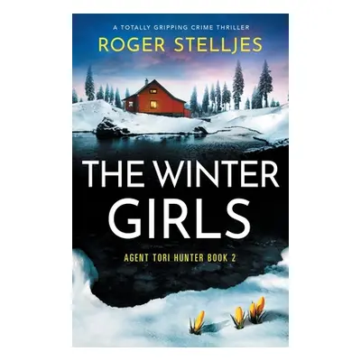 "The Winter Girls: A totally gripping crime thriller" - "" ("Stelljes Roger")