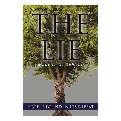 "The Lie: Hope Is Found in Its Defeat" - "" ("Cabirac Maurice G.")