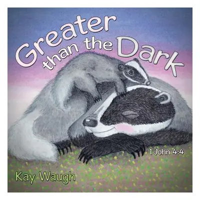 "Greater Than The Dark: 1 John 4:4" - "" ("Waugh Kay")