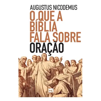 "O que a Bblia fala sobre orao" - "" ("Nicodemus Augustus")